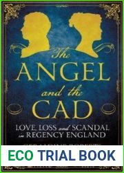The Angel and the Cad: Love, Loss and Scandal in Regency England
