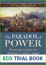 The Paradox of Power: Statebuilding in America, 1754-1920