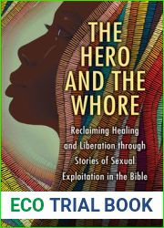 The Hero and the Whore: Reclaiming Healing and Liberation Through the Stories of Sexual Exploitation in the Bible