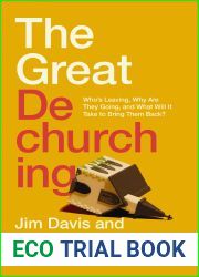 The Great Dechurching: Who|s Leaving, Why Are They Going, and What Will It Take to Bring Them Back?