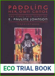 Paddling Her Own Canoe: The Times and Texts of E. Pauline Johnson (Tekahionwake) (Studies in Gender and History) by Strong-Boag, Veronica, Gerson, Carole (2000) Paperback