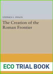 The Creation of the Roman Frontier (Princeton Legacy Library, 27)