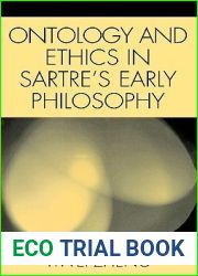 Ontology and Ethics in Sartre|s Early Philosophy