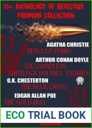 75+ Anthology of Detective. Premium Collection: Agatha Christie Hercule Poirot, Arthur Conan Doyle The Complete Sherlock Holmes Stories, G.K. Chesterton … The Gold-Bug, Charles Dickens Hunted Do
