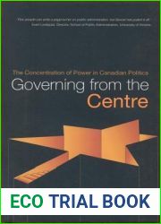 Governing from the Centre: The Concentration of Power in Canadian Politics