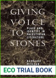 Giving Voice to Stones: Place and Identity in Palestinian Literature
