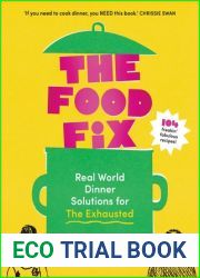 The Food Fix: Real World Dinner Solutions for The Exhausted