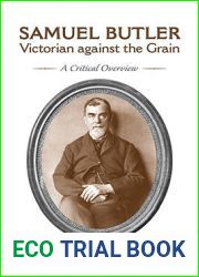 Samuel Butler, Victorian Against the Grain: A Critical Overview