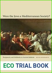 Were the Jews a Mediterranean Society?: Reciprocity and Solidarity in Ancient Judaism