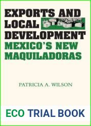 Exports and Local Development: Mexico|s New Maquiladoras