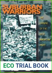 Suburban Warriors: The Origins of the New American Right (Politics and Society in Modern America, 10)