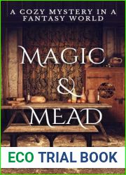 Magic and Mead: A Cozy Mystery in a Fantasy World