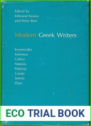 Modern Greek Writers: Solomos, Calvos, Matesis, Palamas, Cavafy, Kazantzakis, Seferis, Elytis (Princeton Essays in European and Comparative Literature, No. 7)