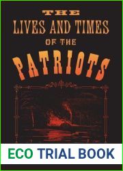 The Lives and Times of the Patriots: An Account of the Rebellion in Upper Canada, 1837-1838 and of the Patriot Agitation in the United States, 1837-1842 (Canadian University Paperbooks, 81)