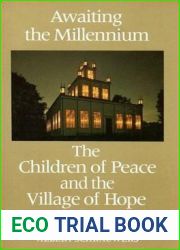 Awaiting the Millennium: The Children of Peace and the Village of Hope, 1812-1889
