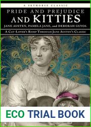 Pride and Prejudice and Kitties: A Cat-Lover|s Romp through Jane Austen|s Classic