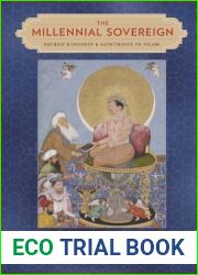The Millennial Sovereign: Sacred Kingship and Sainthood in Islam (South Asia Across the Disciplines)