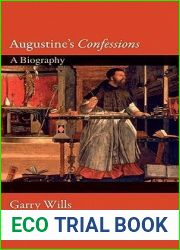 Augustine|s and quot;Confessions and quot;: A Biography
