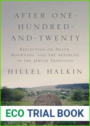 After One-Hundred-and-Twenty: Reflecting on Death, Mourning, and the Afterlife in the Jewish Tradition