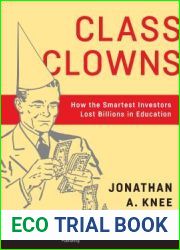 Class Clowns: How the Smartest Investors Lost Billions in Education (Columbia Business School Publishing)