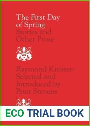 The first day of spring: Stories and other prose (Literature of Canada, poetry and prose in reprint)