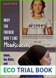 Why the French Don|t Like Headscarves: Islam, the State, and Public Space