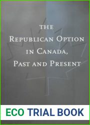 The Republican Option in Canada, Past and Present by David E. Smith (June 19,1999)