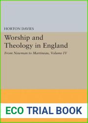 Worship and Theology in England, Volume IV: From Newman to Martineau (Princeton Legacy Library, 1870)