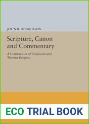 Scripture, Canon and Commentary: A Comparison of Confucian and Western Exegesis (Princeton Legacy Library) by John B. Henderson (1991-01-21)