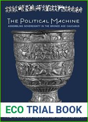 The Political Machine: Assembling Sovereignty in the Bronze Age Caucasus (The Rostovtzeff Lectures)