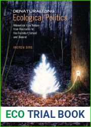Denaturalizing Ecological Politics: Alienation from Nature from Rousseau to the Frankfurt School and Beyond