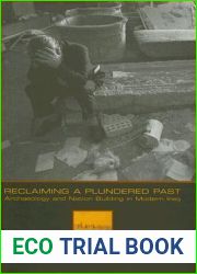 Reclaiming a Plundered Past: Archaeology and Nation Building in Modern Iraq