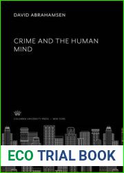 Crime and the Human Mind (Patterson Smith Reprint Series in Criminology, Law Enforcement, and Social Problems, No. 43)