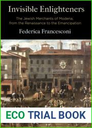 Invisible Enlighteners: The Jewish Merchants of Modena, from the Renaissance to the Emancipation (Jewish Culture and Contexts)