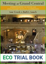 Meeting at Grand Central: Understanding the Social and Evolutionary Roots of Cooperation by Cronk, Lee, Leech, Beth L. (2012) Hardcover