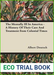 The Mentally Ill in America - A History of Their Care and Treatment from Colonial Times