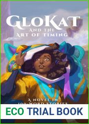 GloKat and the Art of Timing: A Novel in 100-Word Stories (The Sparkadia Sagas Book 1)