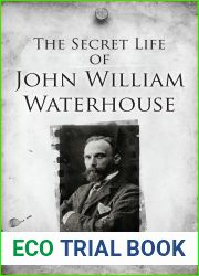 The Secret Life of John William Waterhouse