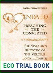 Preaching the Converted: The Style and Rhetoric of the Vercelli Book Homilies (Toronto Anglo-Saxon Series)