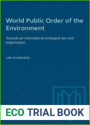 World Public Order of the Environment: Towards an international ecological law and organization (Heritage)