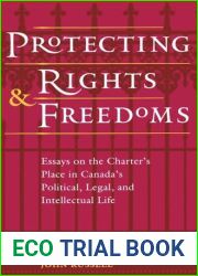 Protecting Rights and Freedoms: Essays on the Charter|s Place in Canada|s Political, Legal, and Intellectual Life