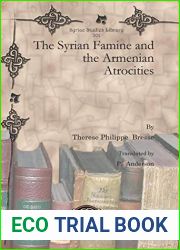 The Syrian Famine and the Armenian Atrocities (Syriac Studies Library)