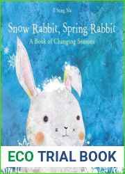 Snow Rabbit, Spring Rabbit: A Book of Changing Seasons