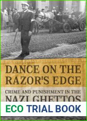 Dance on the Razor|s Edge: Crime and Punishment in the Nazi Ghettos (German and European Studies)