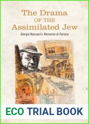 The Drama of the Assimilated Jew: Giorgio Bassani|s Romanzo di Ferrara (Toronto Italian Studies)