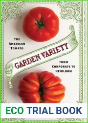 Garden Variety: The American Tomato from Corporate to Heirloom (Arts and Traditions of the Table: Perspectives on Culinary History)