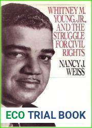 Whitney M. Young, Jr., and the Struggle for Civil Rights by Nancy Joan Weiss (1990-01-01)