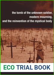 The Tomb of the Unknown Soldier, Modern Mourning, and the Reinvention of the Mystical Body