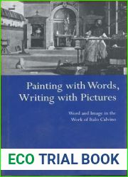 Painting with Words, Writing with Pictures: Word and Image Relations in the Work of Italo Calvino (Toronto Italian Studies)