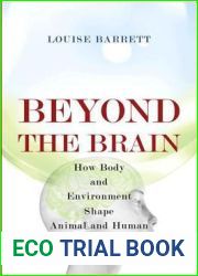 Beyond the Brain: How Body and Environment Shape Animal and Human Minds